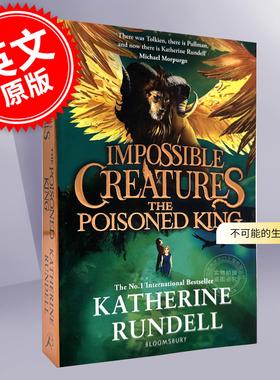 现货 不可能的生物2 毒王 青少年读物 Katherine Rundell 英文原版 不可思议的生物 Impossible Creatures The Poisoned King