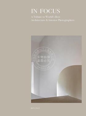 聚焦：向世界上优秀的建筑与室内摄影师致敬 建筑设计 艺术画集 英文原版 In Focus: A Tribute to World's Best Architecture & I
