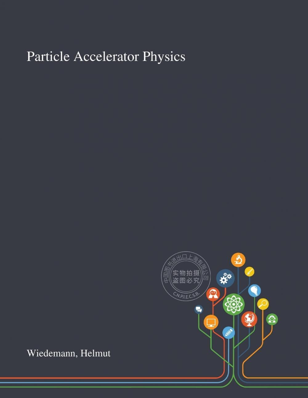 【预售 按需印刷】 Particle Accelerator Physics