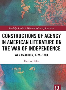 预售 按需印刷 Constructions of Agency in American Literature on the War of Independence