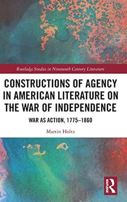 预售 按需印刷 Constructions of Agency in American Literature on the War of Independence