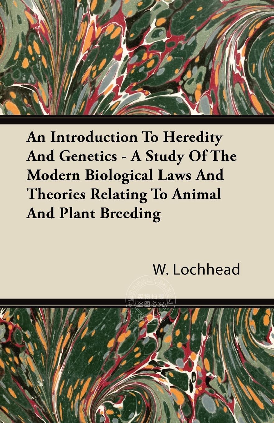 【预售 按需印刷】 An Introduction To Heredity And Genetics - A Study Of The Modern Biological Laws And Theories Rela