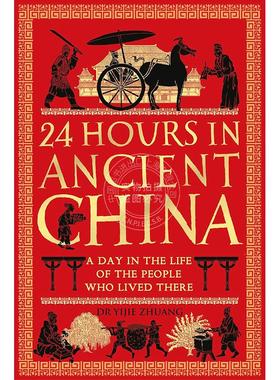 现货 古代中国的24小时：生活在那里的人们的一天 Yijie Zhuang 英文原版 24 Hours in Ancient China