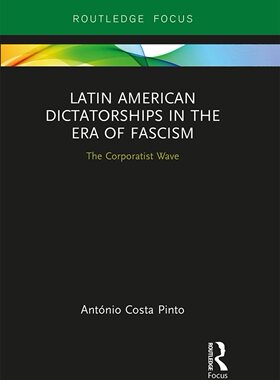 预售 按需印刷 Latin American Dictatorships in the Era of Fascism