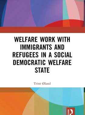 预售 按需印刷 Welfare Work with Immigrants and Refugees in a Social Democratic Welfare State