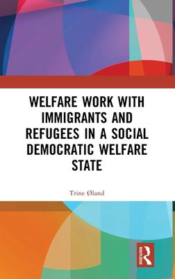 预售 按需印刷 Welfare Work with Immigrants and Refugees in a Social Democratic Welfare State