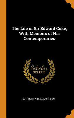 现货 The Life of Sir Edward Coke, With Memoirs of His Contemporaries