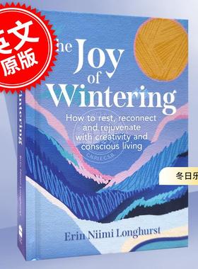 现货 冬日乐趣：如何通过创造力和有意识的生活来休息、重新连接和恢复活力 英文原版 The Joy of Wintering