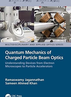 预售 按需印刷 Quantum Mechanics of Charged Particle Beam Optics: Understanding Devices from Electron Microscopes to