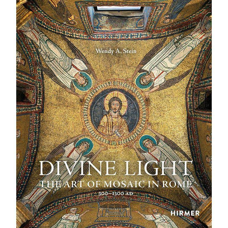 现货 神圣之光 公元300-1300年罗马的马赛克艺术 艺术画集 英文原版 Divine Light: The Art of Mosaic in Rome, 300–1300 AD