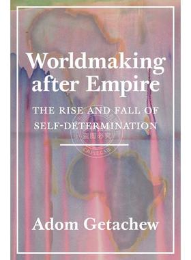 预售 按需印刷Worldmaking after EmpireThe Rise and Fall of Self-Determination帝国之后的世界化：自决的兴衰 英文原版