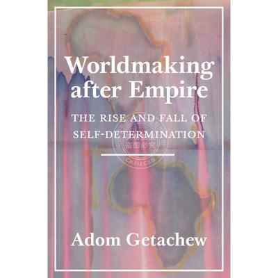 预售 按需印刷Worldmaking after EmpireThe Rise and Fall of Self-Determination帝国之后的世界化：自决的兴衰 英文原版