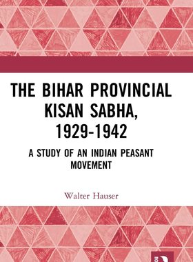 预售 按需印刷 The Bihar Provincial Kisan Sabha, 1929 1942