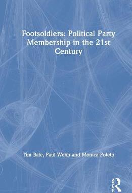 预售 按需印刷 Footsoldiers: Political Party Membership in the 21st Century