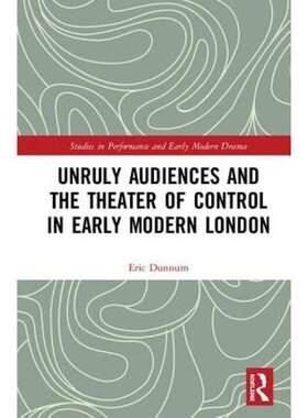 预售 按需印刷 Unruly Audiences and the Theater of Control in Early Modern London