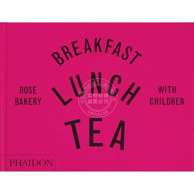 与孩子享用早餐午餐下午茶 玫瑰面包店 英文原版 Breakfast  Lunch  Tea with Children: Rose Bakery 艺术画册 Phaidon出版社
