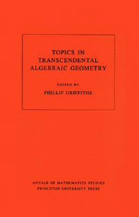 【预售按需印刷】 Topics in Transcendental Algebraic Geometry. (Am-106), Volume 106