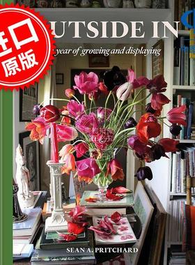 由外而内 园艺艺术Sean A. Pritchard 英文原版 Outside In: A year of growing and displaying