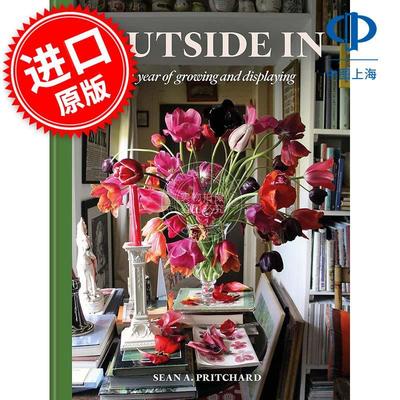 由外而内 园艺艺术Sean A. Pritchard 英文原版 Outside In: A year of growing and displaying
