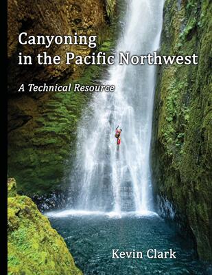 【预售 按需印刷】 Canyoning in the Pacific Northwest