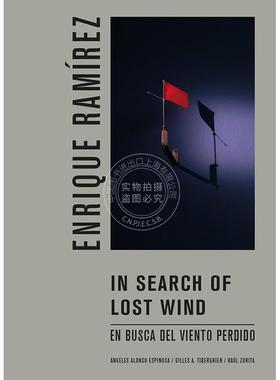 恩里克·拉米雷斯：探寻逝去的风 Enrique Ramirez: In Search of Lost Wind 艺术画册 英文原版