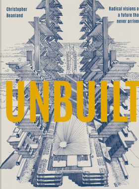 预售 未建成的建筑 英文原版 Unbuilt: Radical visions of a future that never arrived Batsford出版社 精装