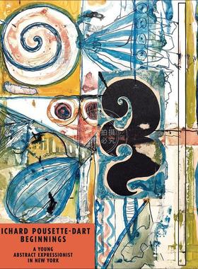 预售 理查德·普塞特-达特的起点：纽约一位年轻的抽象表现主义者 Jennifer Powell 进口艺术 英文原版 Richard Pousette-Dart Beg