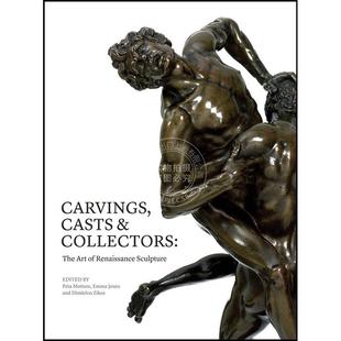雕刻、铸件与收藏家：文艺复兴时期雕塑艺术 英文原版 艺术画册Carvings  Casts & Collectors: The Art of Renaissance Sculpture