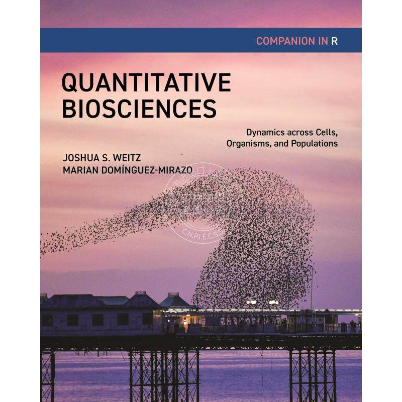 Quantitative Biosciences Companion in R定量生命科学伴侣：跨越细胞、生物体和种群的动力学 普林斯顿