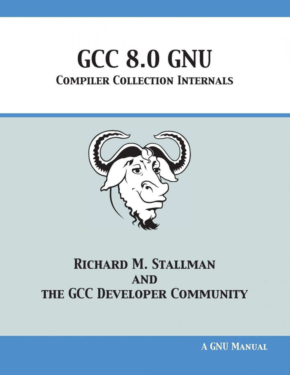预售 按需印刷 GCC 8.0 GNU Compiler Collection Internals GCC 8.0 GNU编译器集合内部 Richard M. Stallman 英文原版