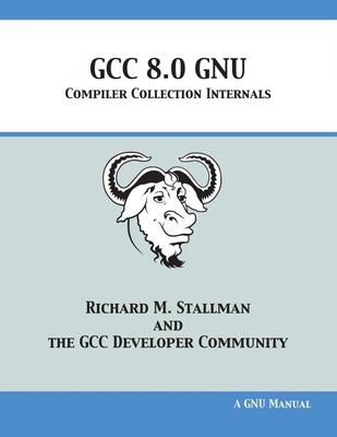 【预售 按需印刷】 GCC 8.0 GNU Compiler Collection Internals GCC 8.0 GNU编译器集合内部 Richard M. Stallman 英文原版