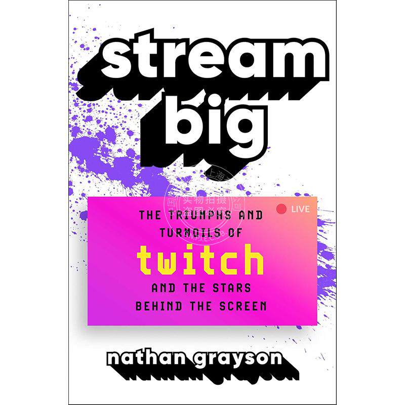 现货 流媒体大时代 Twitch 的胜利与动荡以及屏幕背后的明星们 英文原版 Stream Big