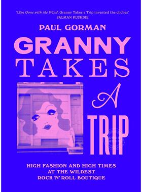 老奶奶的奇幻之旅：摇滚精品店里的时尚盛宴与狂欢时光 Paul Gorman 英文原版 Granny Takes a Trip