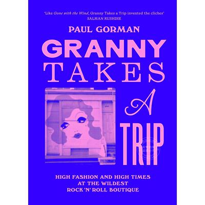 老奶奶的奇幻之旅：摇滚精品店里的时尚盛宴与狂欢时光 Paul Gorman 英文原版 Granny Takes a Trip