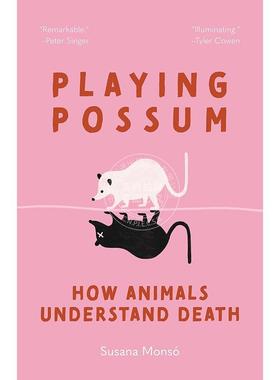 按需印刷 装死：动物如何理解死亡 英文原版 Playing Possum: How Animals Understand Death 普林斯顿