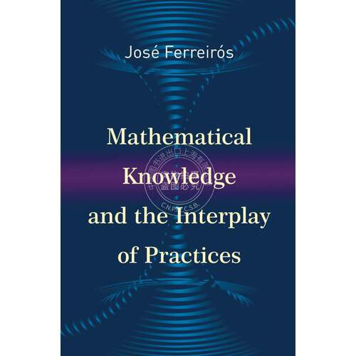 【预售 按需印刷】 Mathematical Knowledge and the Interplay of Practices数学知识与实践的相互影响 英文原版普林斯顿