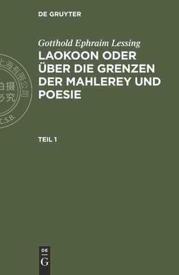 【预售 按需印刷】 Gotthold Ephraim Lessing: Laokoon oder über die Grenzen der Mahlerey und Poesie. Teil 1