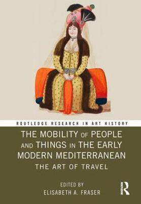 预售 按需印刷 The Mobility of People and Things in the Early Modern Mediterranean