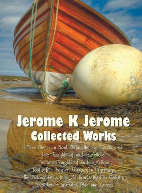 【预售 按需印刷】 Jerome K Jerome, Collected Works (Complete and Unabridged), Including