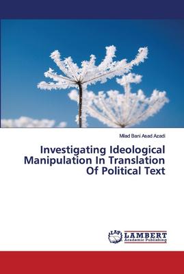 【预售 按需印刷】 Investigating Ideological Manipulation In Translation Of Political Text