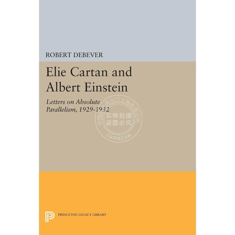 Elie Cartan and Albert Einstein埃利·嘉当和爱因斯坦:1929-1932年绝对平行的信件 普林斯顿