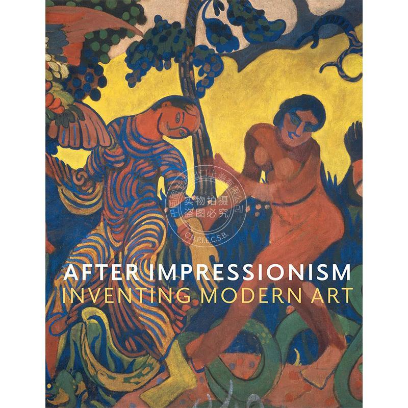 预售 印象派之后：现代艺术发展史 英文原版 艺术画册 After Impressionism: Inventing Modern Art