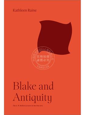 【满299送PUP新年台历】布莱克与古代 Kathleen Raine 英文原版 Blake and Antiquity 梅隆艺术讲座系列 普林斯顿