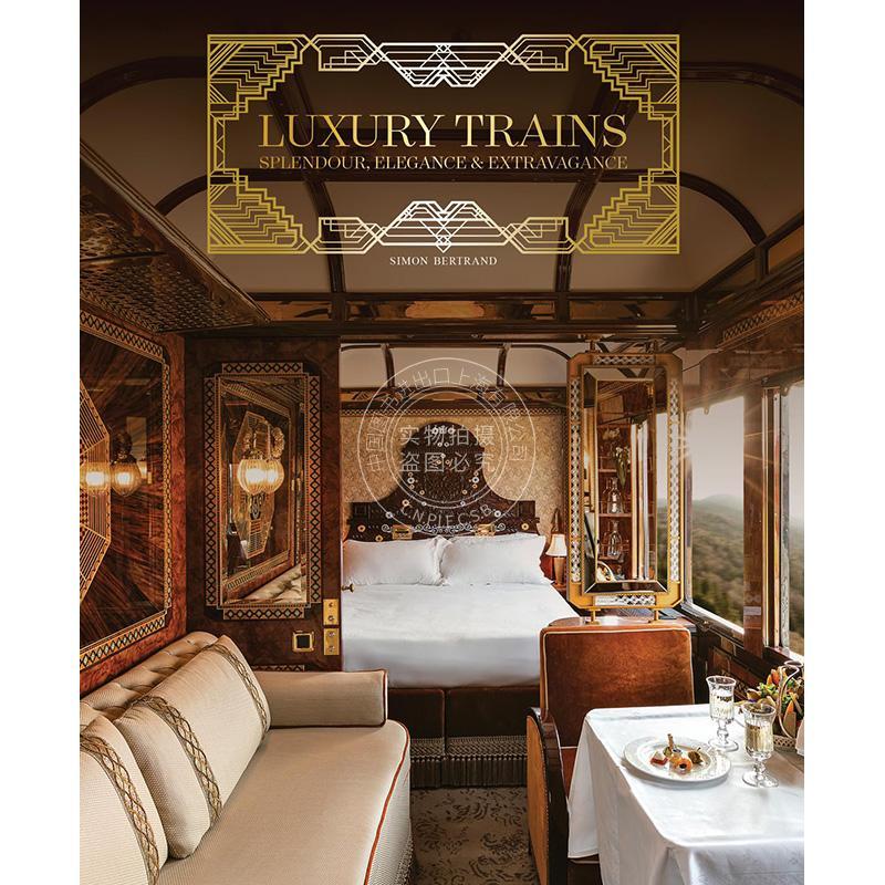 豪华列车：辉煌、优雅与奢华 Acc Art Books出版社英文原版 Luxury Trains: Splendour Elegance& Extravagance