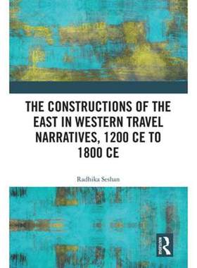预售 按需印刷 The Constructions of the East in Western Travel Narratives, 1200 CE to 1800 CE