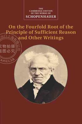 【预售 按需印刷】 Schopenhauer: On the Fourfold Root of the Principle of Sufficient Reason and Other Writings