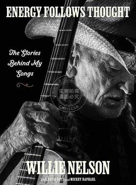 思考带来的能量 威利尼尔森自传乡村音乐 艺术画集 英文原版 Energy Follows Thought: The Stories Behind My Songs