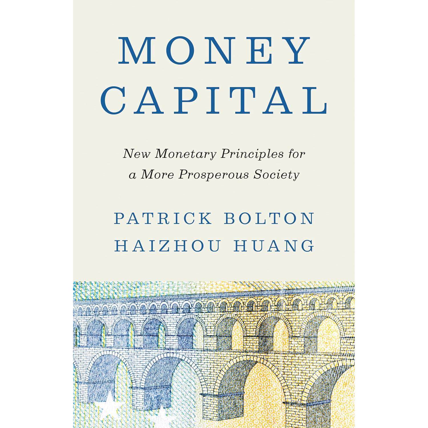 货币资本:新国富论 Patrick Bolton 黄海洲 社会科学 英文原版 Money Capital 普林斯顿