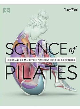 预售 普拉提的科学:了解解剖学和生理学来完善你的练习 DK出版社 英文原版 Science of Pilates: Understand the Anatomy and Phys