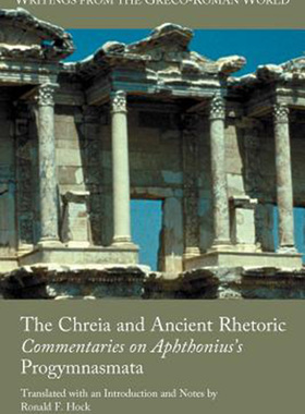 预售 按需印刷 The Chreia and Ancient Rhetoric: Commentaries on Aphthonius's Progymnasmata